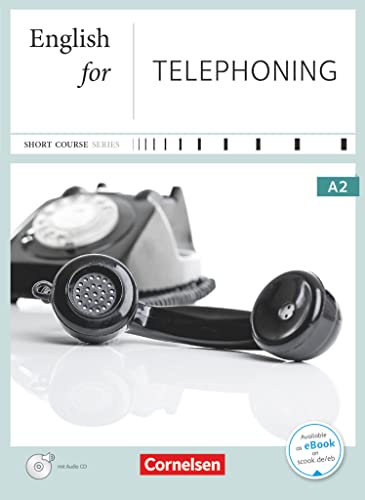 Short Course Series - Englisch im Beruf - Business Skills - A2: English for Telephoning - Edition 2016 - Coursebook with Audio CD - Incl. E-Book von Cornelsen Verlag GmbH